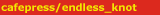 cafepress/endless_love_knot